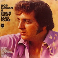 Bob Luman - A Chain Dont Take To Me